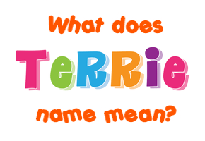 Meaning of Terrie Name