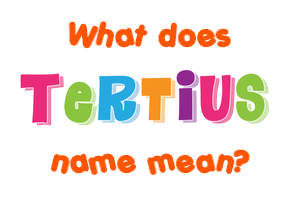 Meaning of Tertius Name