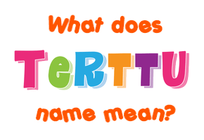 Meaning of Terttu Name