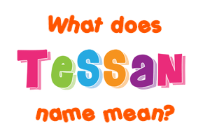 Meaning of Tessan Name