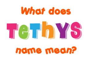 Meaning of Tethys Name