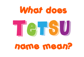 Meaning of Tetsu Name