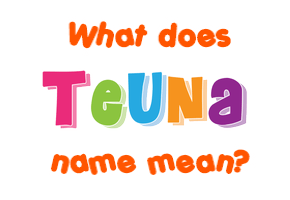 Meaning of Teuna Name