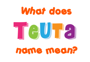 Meaning of Teuta Name