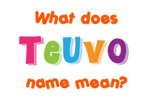 Meaning of Teuvo Name
