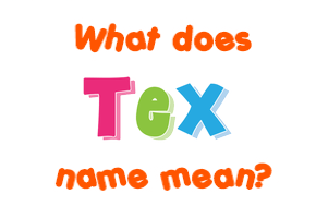 Meaning of Tex Name