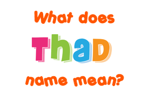 Meaning of Thad Name
