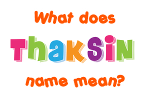 Meaning of Thaksin Name