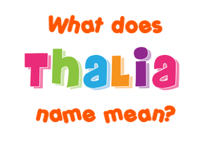 Meaning of Thalia Name