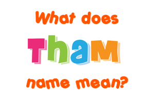 Meaning of Tham Name