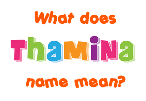 Meaning of Thamina Name
