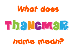 Meaning of Thancmar Name