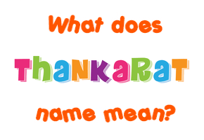 Meaning of Thankarat Name