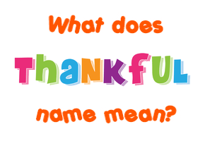 Meaning of Thankful Name