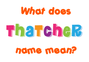 Meaning of Thatcher Name