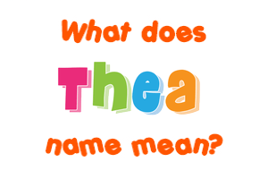 Meaning of Thea Name