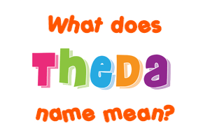 Meaning of Theda Name