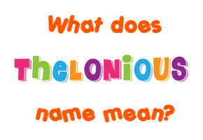 Meaning of Thelonious Name