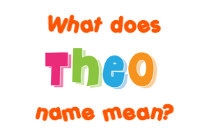 Meaning of Theo Name
