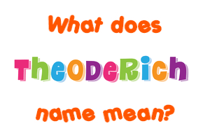 Meaning of Theoderich Name