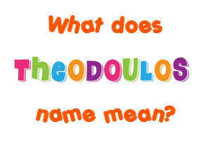 Meaning of Theodoulos Name