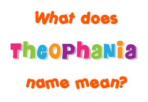 Meaning of Theophania Name
