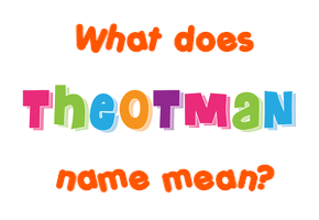 Meaning of Þeotman Name
