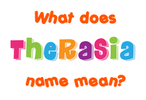 Meaning of Therasia Name