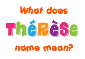 Meaning of Thérèse Name