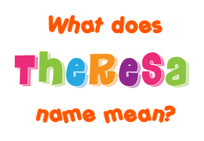 Meaning of Theresa Name