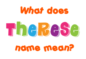 Meaning of Therese Name