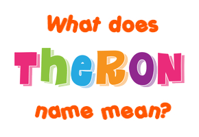 Meaning of Theron Name
