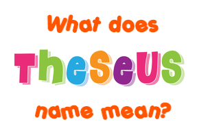 Meaning of Theseus Name