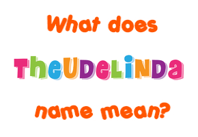 Meaning of Þeudelinda Name