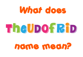 Meaning of Þeudofrid Name