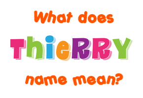 Meaning of Thierry Name