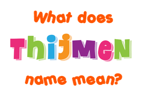 Meaning of Thijmen Name