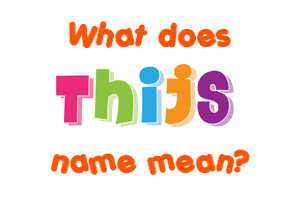 Meaning of Thijs Name