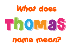 Meaning of Thomas Name