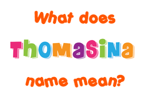 Meaning of Thomasina Name