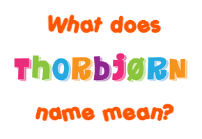 Meaning of Thorbjørn Name