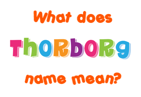 Meaning of Thorborg Name