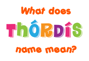 Meaning of Þórdís Name
