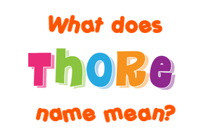 Meaning of Thore Name