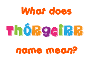 Meaning of Þórgeirr Name