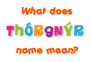 Meaning of Þórgnýr Name