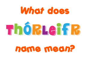 Meaning of Þórleifr Name
