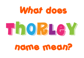 Meaning of Thorley Name