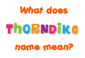 Meaning of Thorndike Name