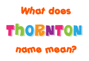 Meaning of Thornton Name